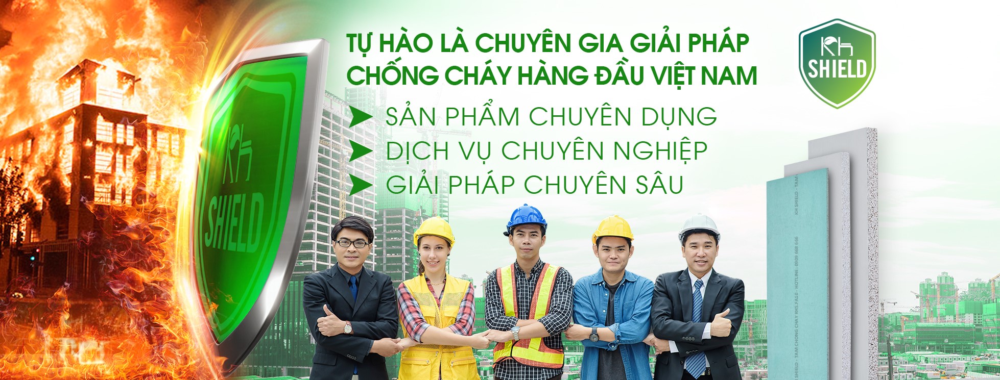 KH Shield  - Tự hào là chuyên gia giải pháp chống cháy hàng đầu Việt Nam
