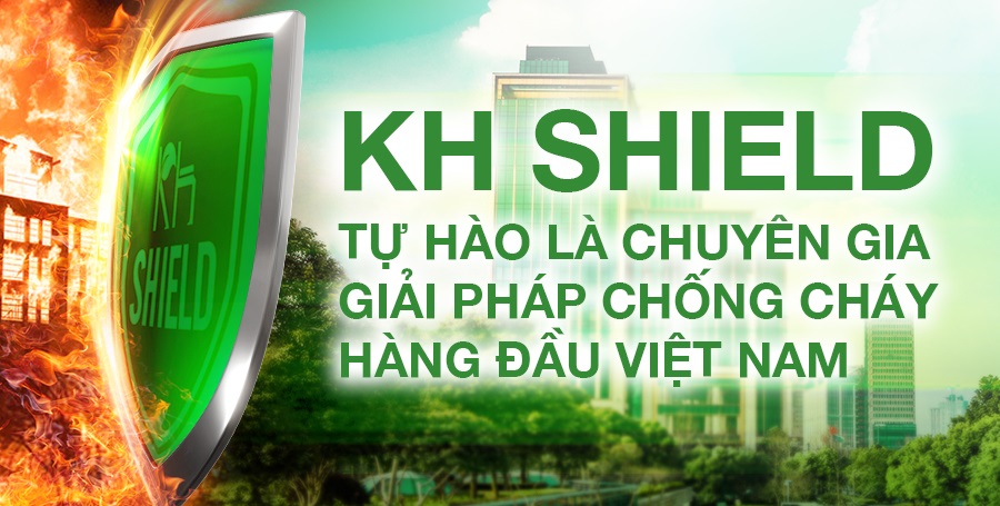 KH Shield chuyên gia chống cháy hàng đầu Việt Nam